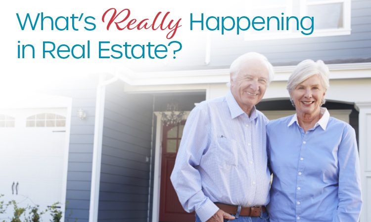 Senior couple smiling in front of their home and the headline "What's really happening in real estate?"