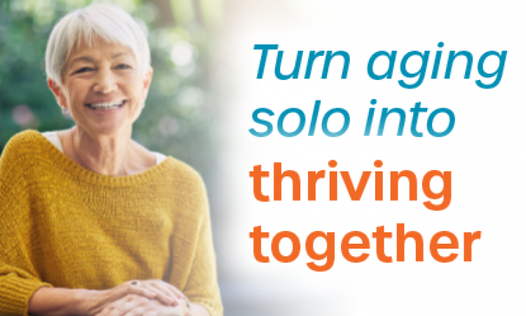 Senior woman next to the headline, "Turn aging solo into thriving together"