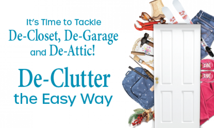 It's time to tackle de-closet, de-garage, and de-attic!