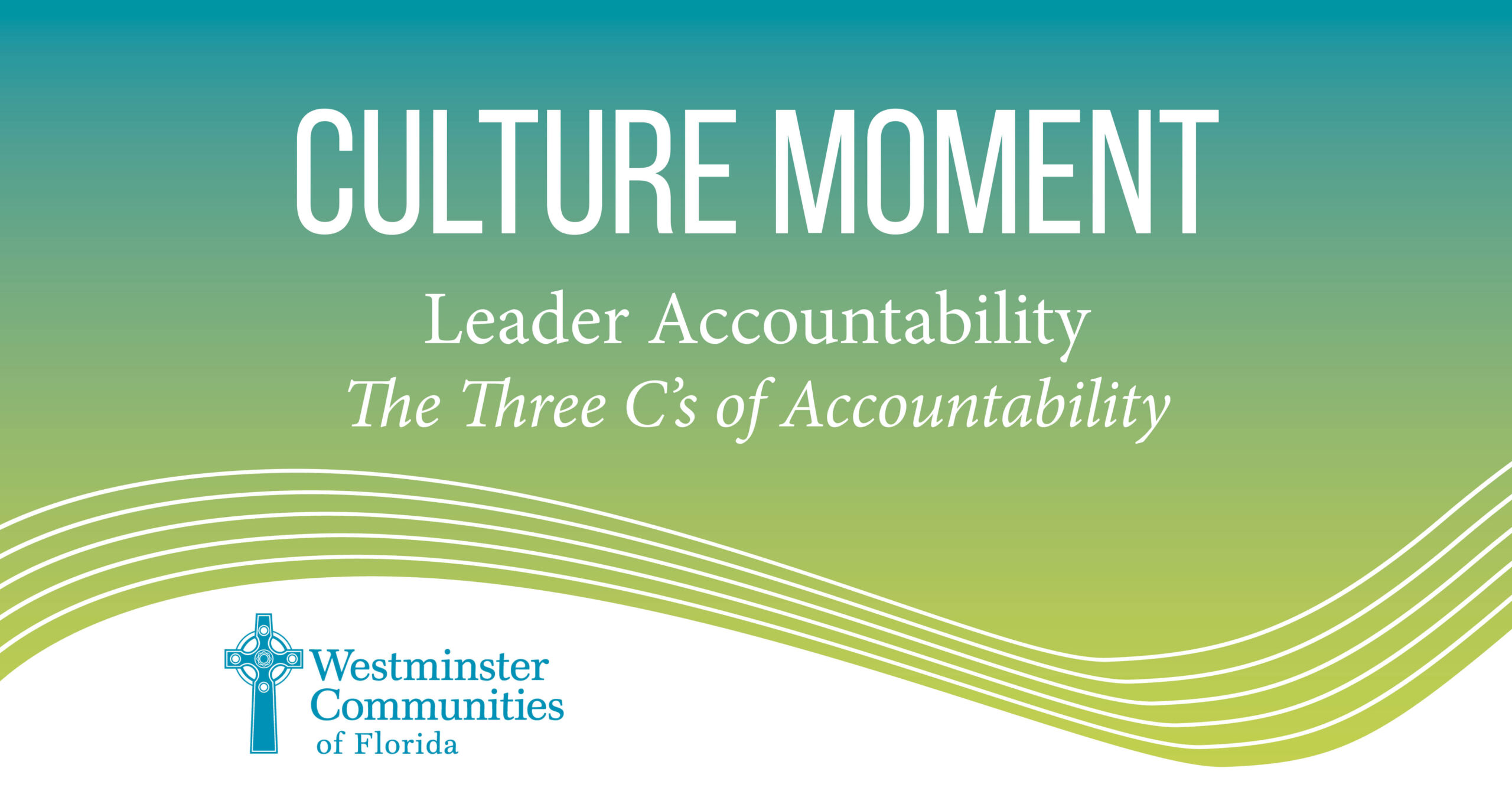 Culture Moment: Leadership Accountability, The Three C’s of Accountability