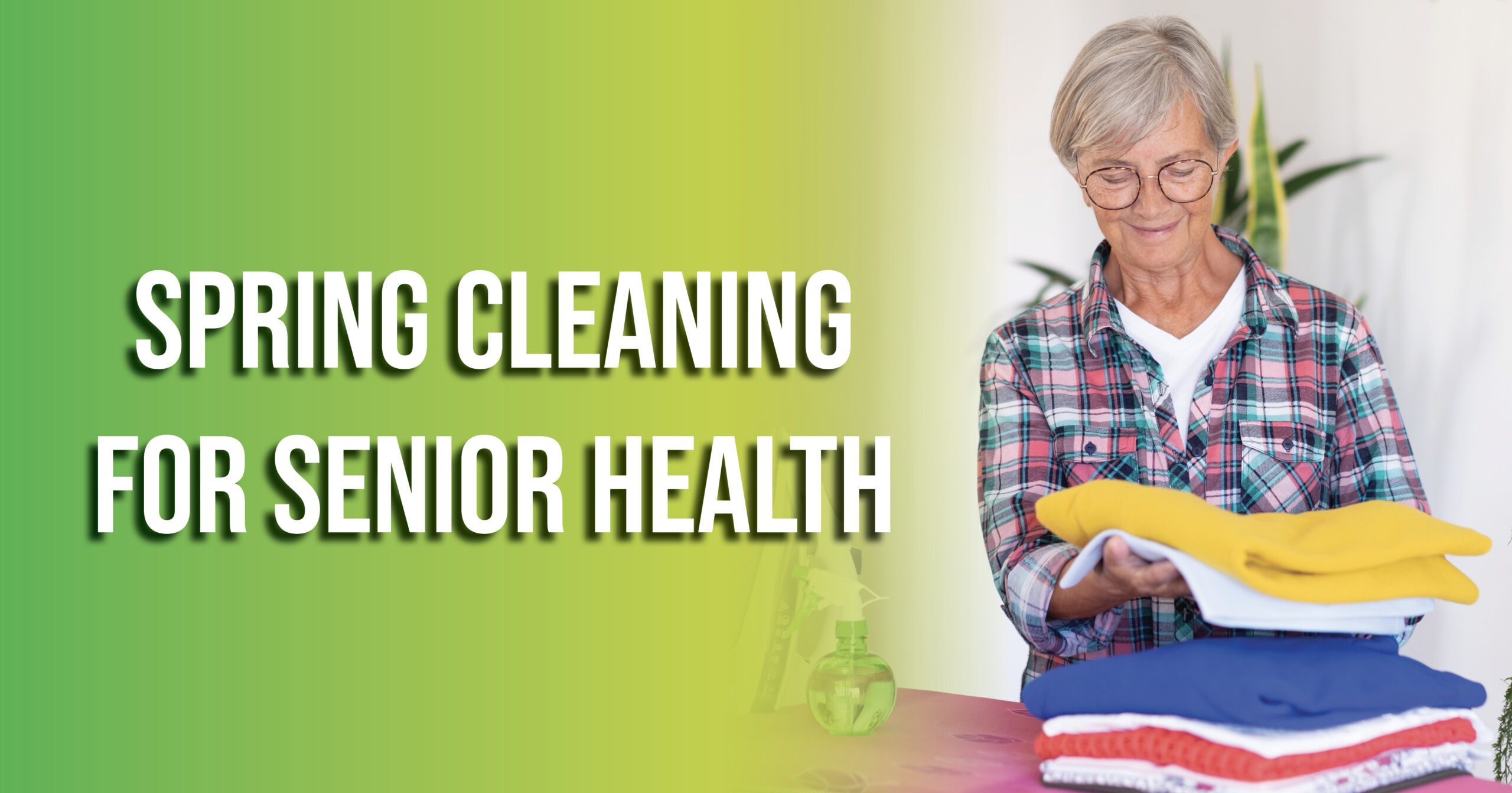 Spring Cleaning For Senior Health