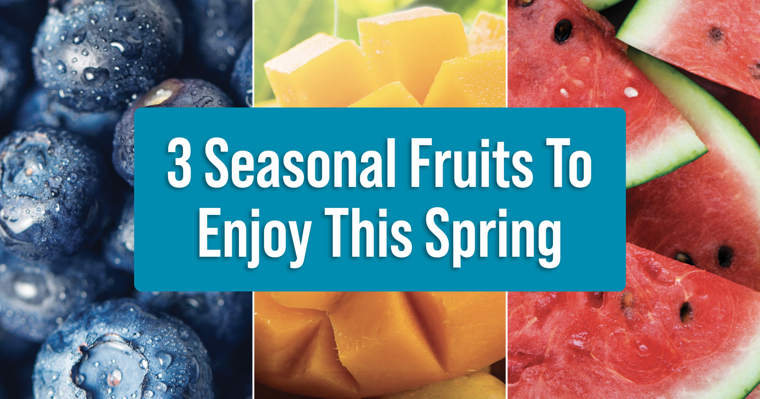 3 Seasonal Fruits This Spring