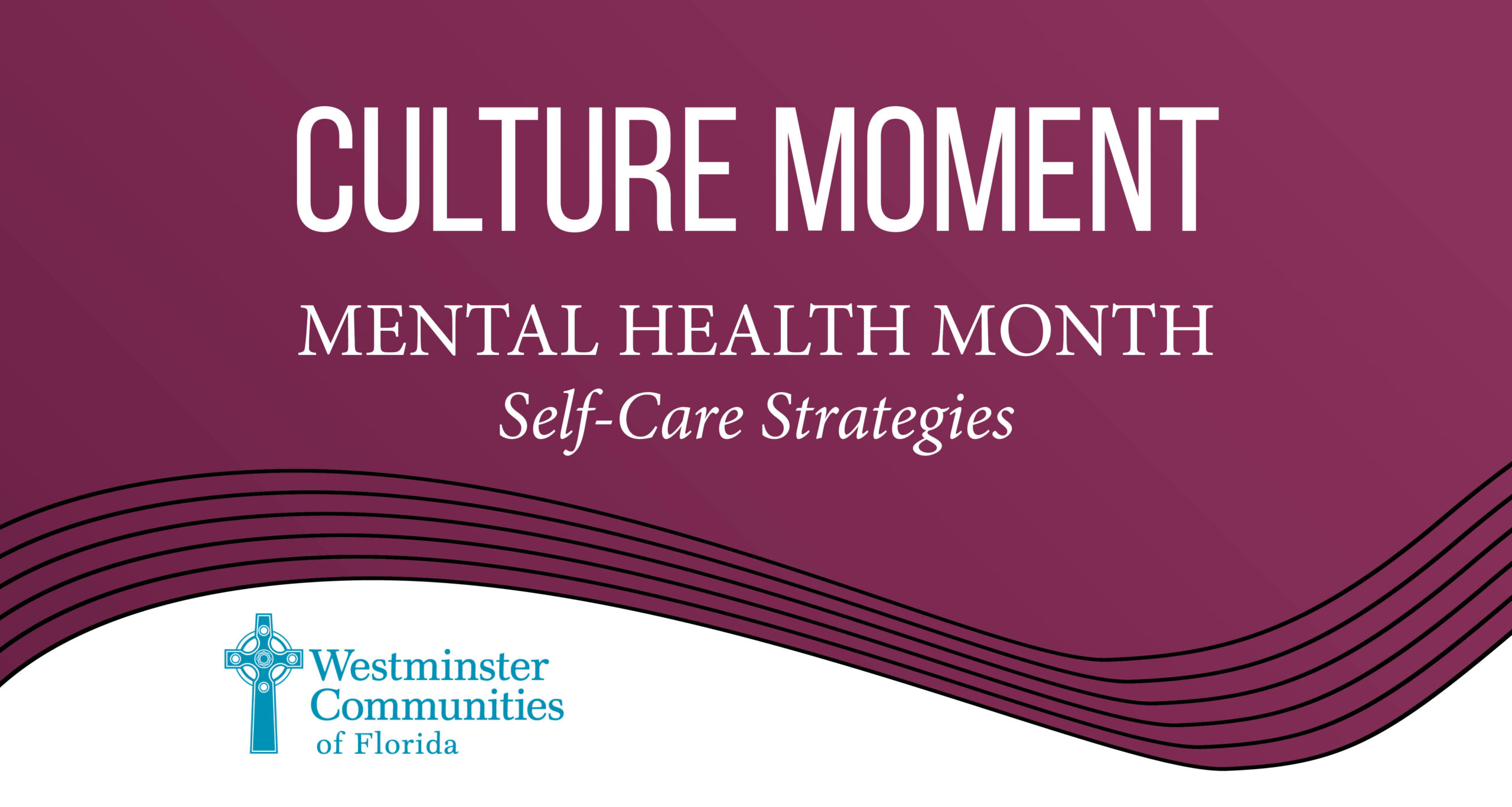 CULTURE MOMENT:  MENTAL HEALTH MONTH, Self-Care Strategies