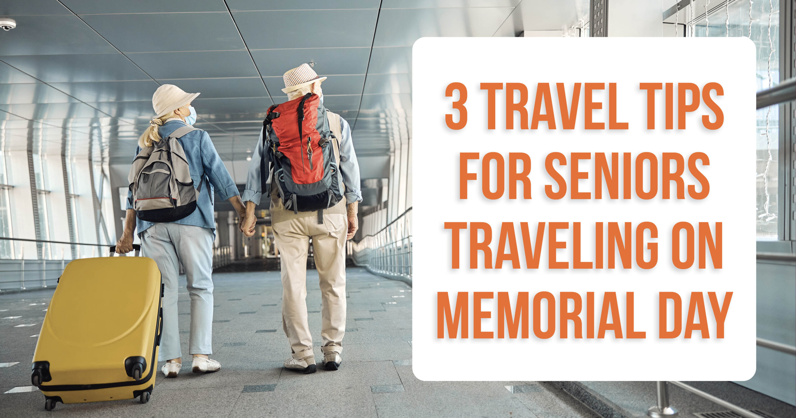 3 Travel Tips for Seniors Traveling on Memorial Day