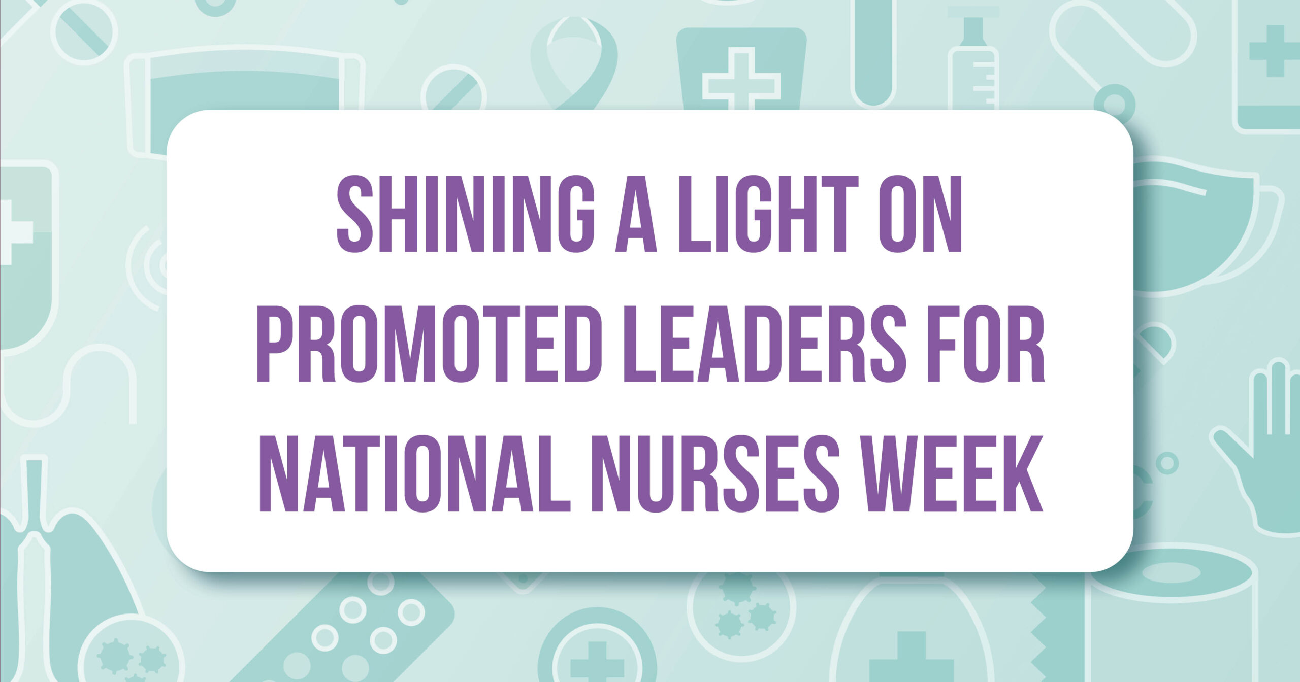 Shining a Light on Promoted Leaders for National Nurses Week