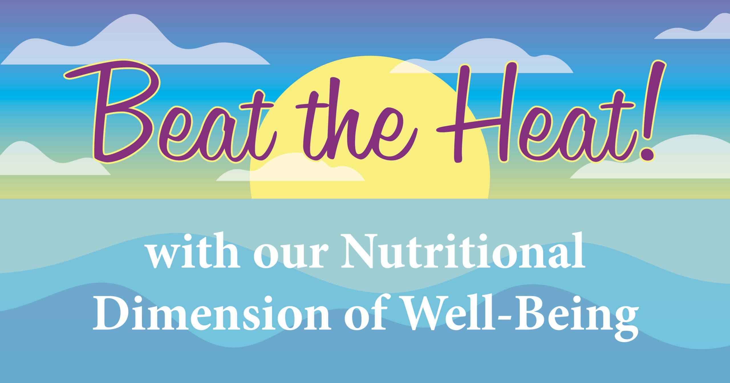 Beat The Heat With Our Nutritional Dimension of Well-Being