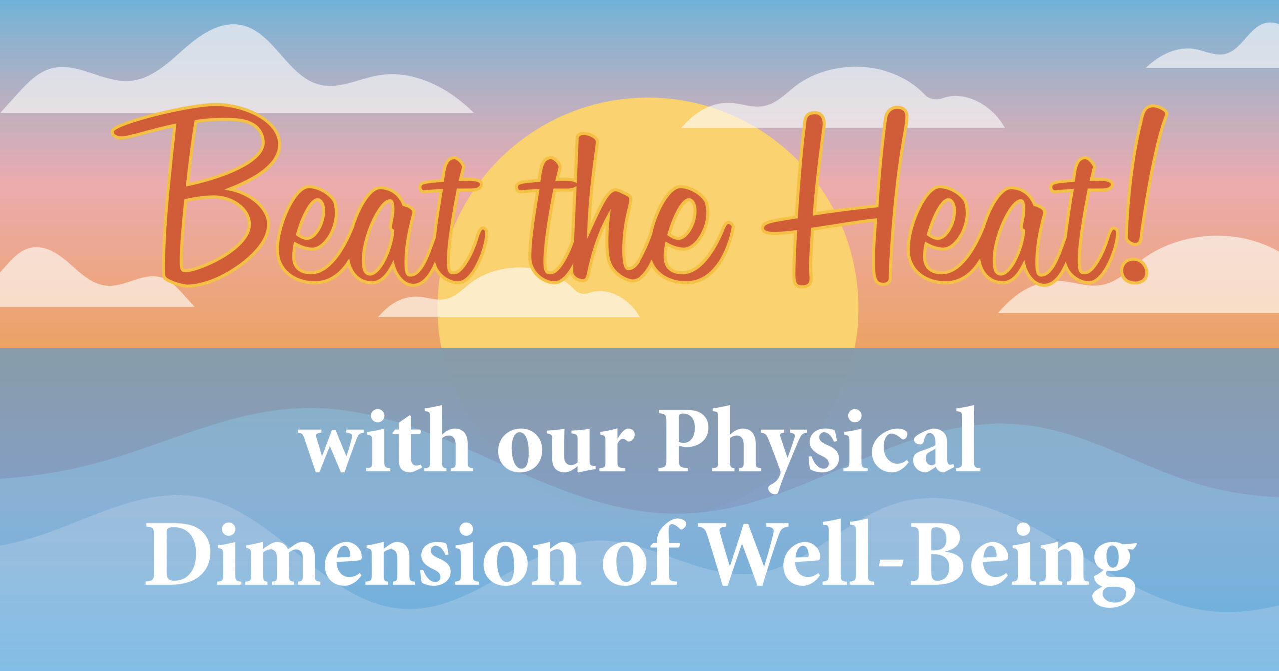 Beat the Heat with our Physical Dimension of Well-Being