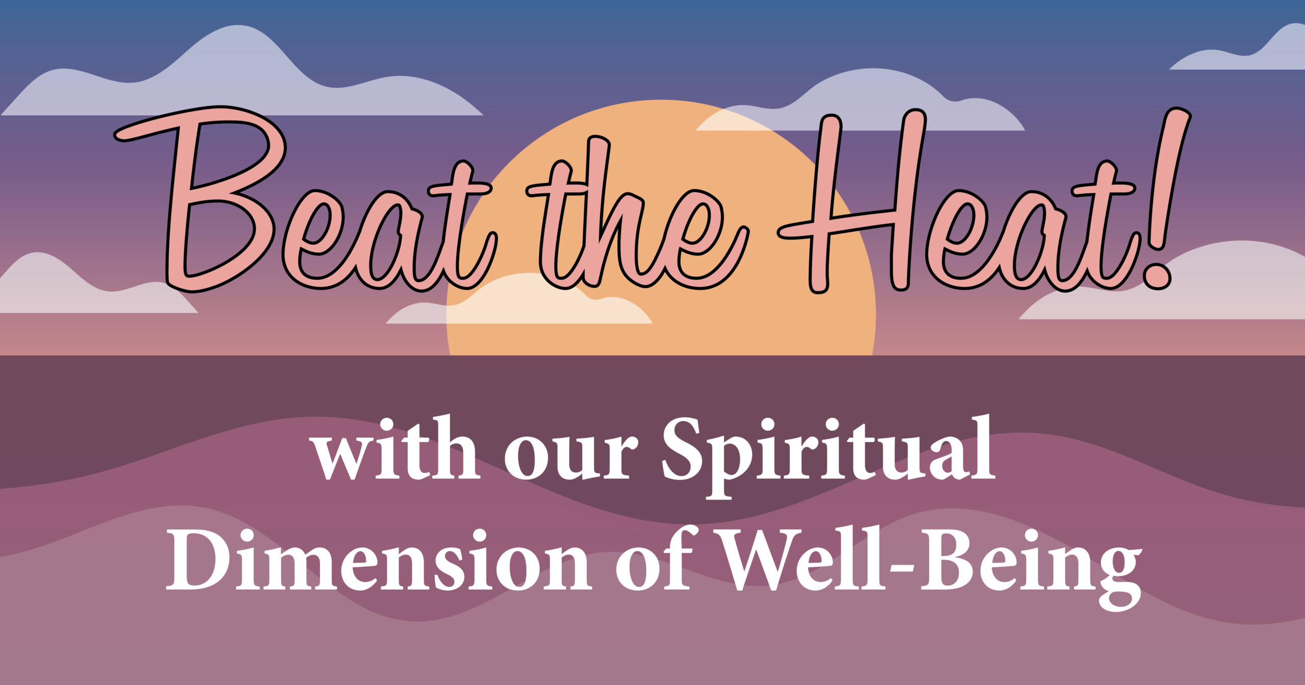 Beat The Heat With Our Spiritual Dimension of Wellbeing