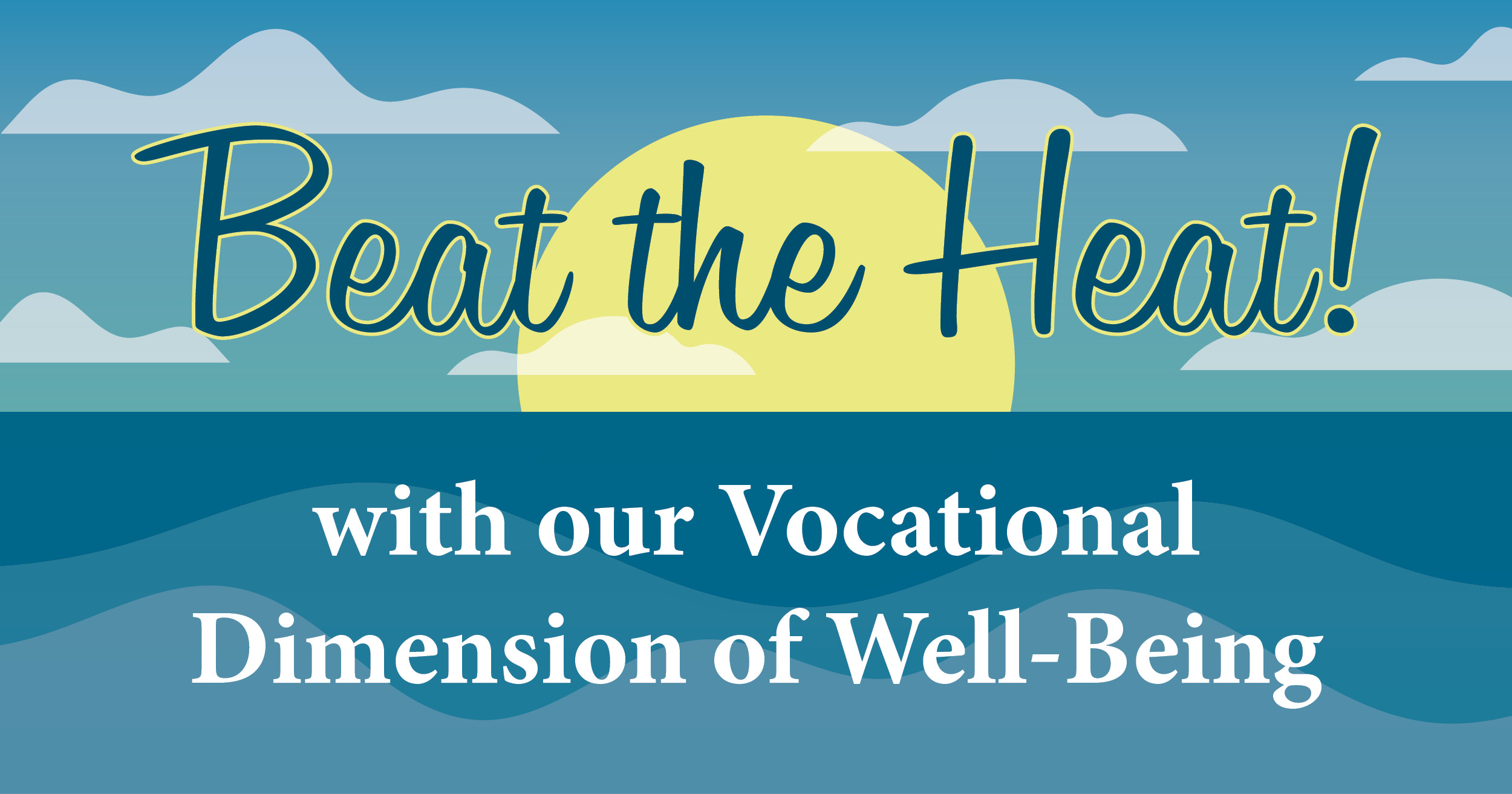 Beat the Heat This Summer with Our Vocational Dimension of Well-Being