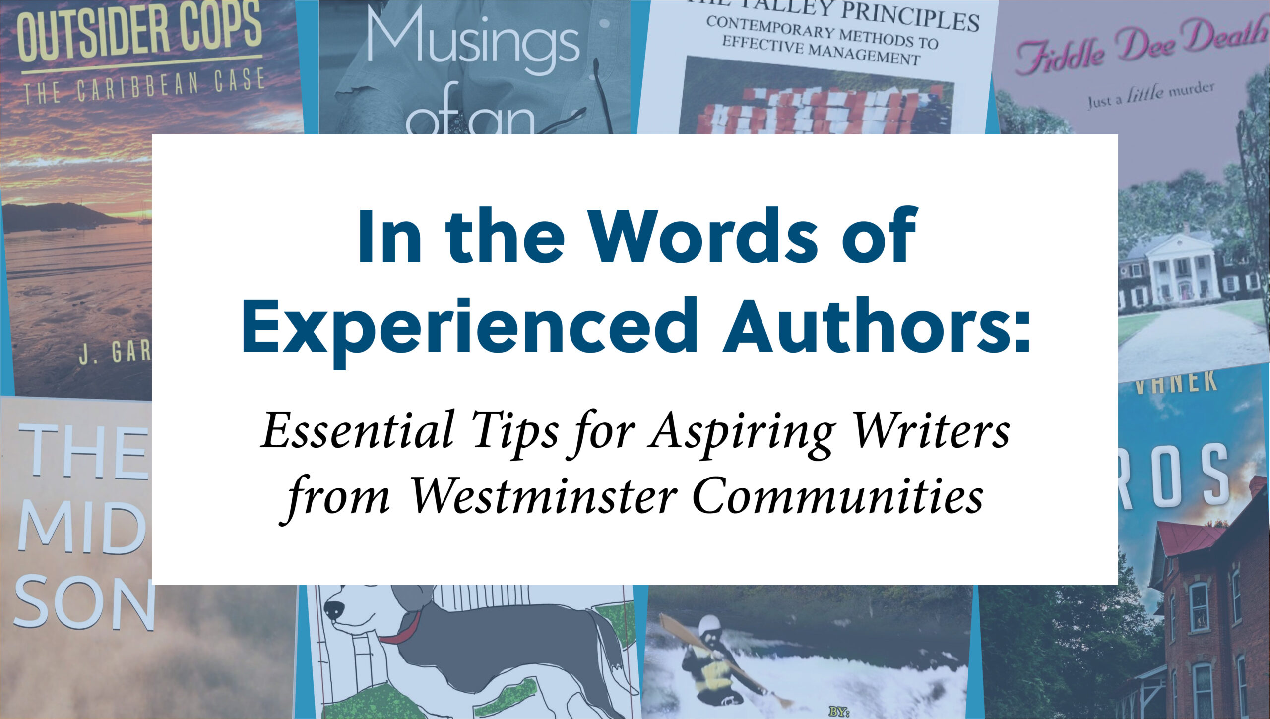 In the Words of Experienced Authors: Essential Tips for Aspiring Writers from Westminster Communities
