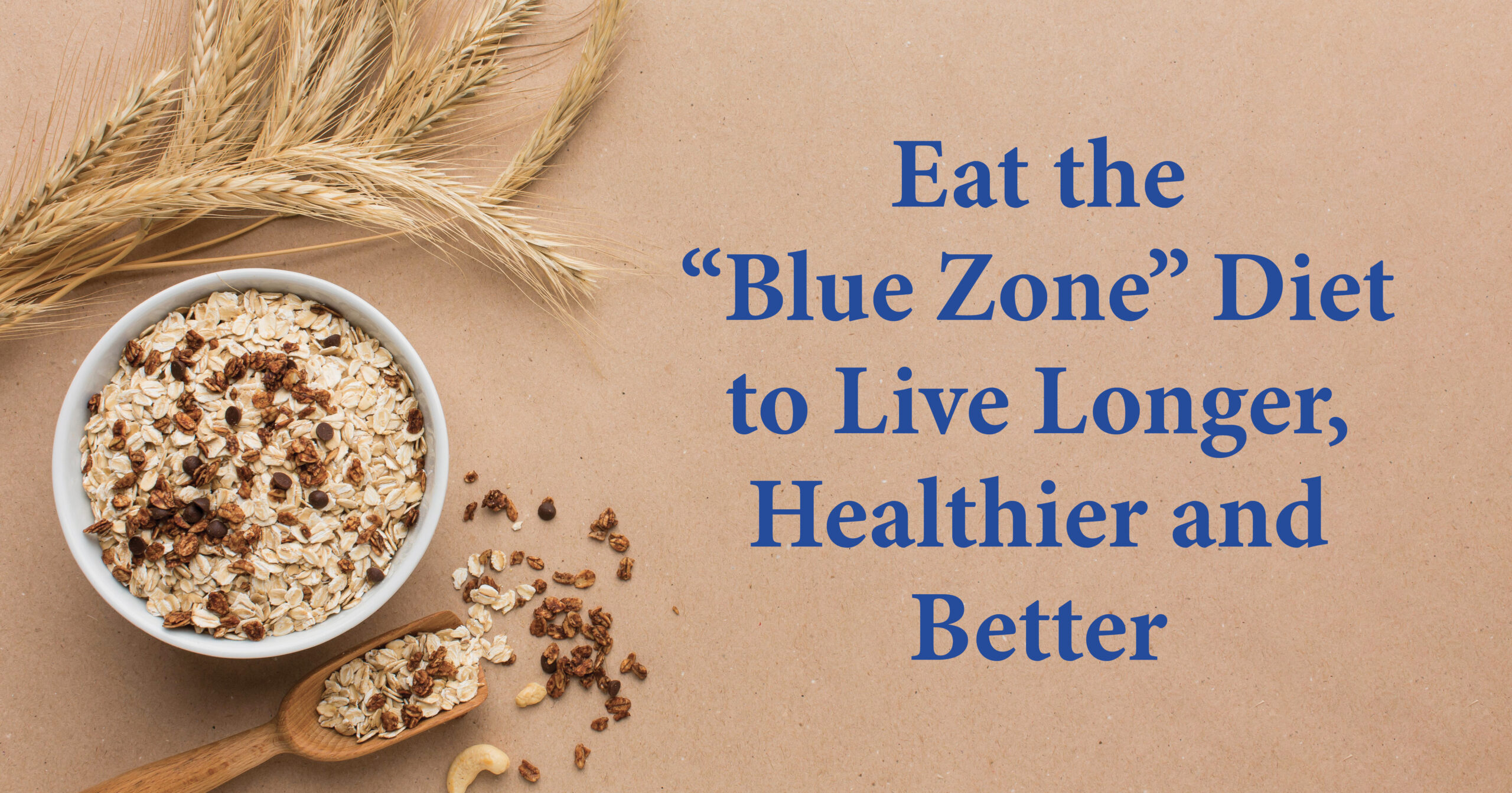 Eat the “Blue Zone” Diet to Live Longer, Healthier and Better