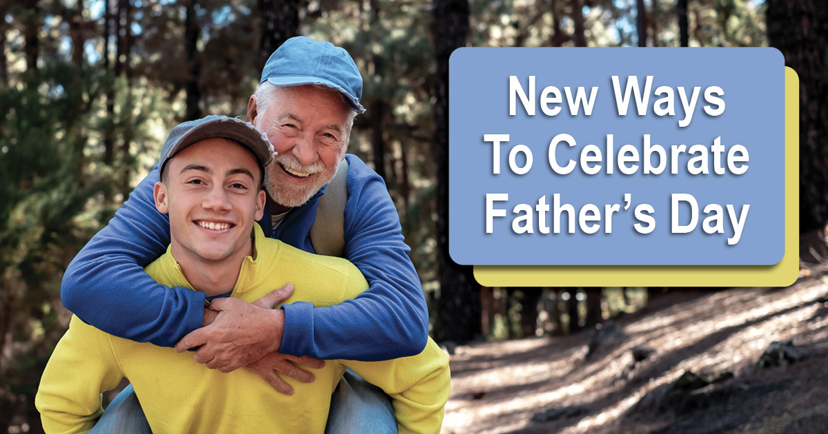 New Ways To Celebrate Father’s Day